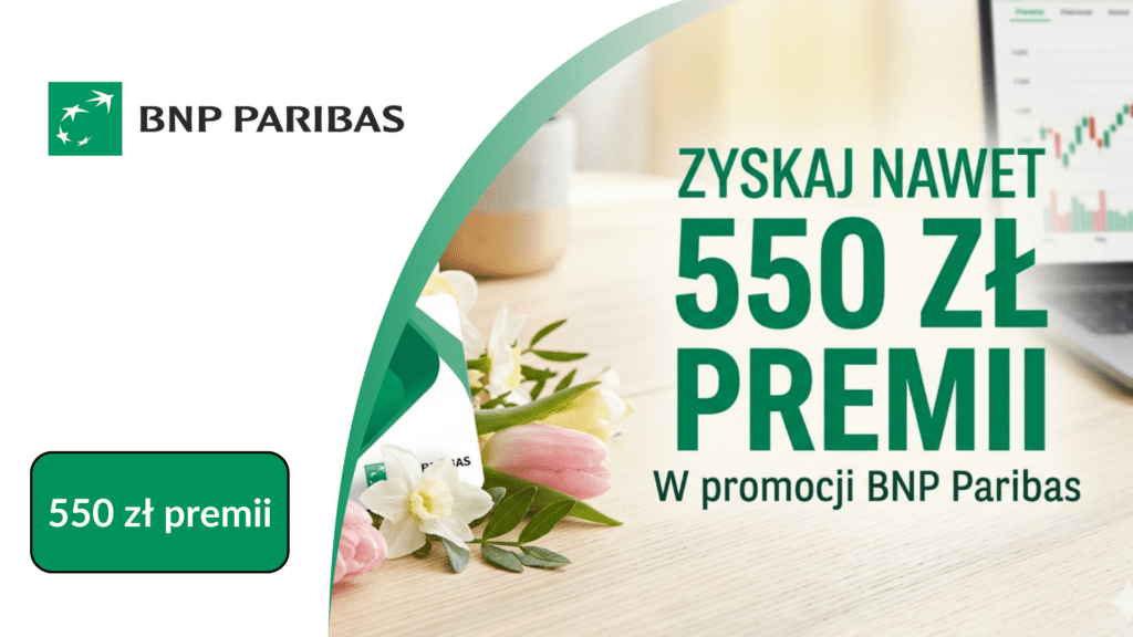 Bonus na wiosnę BNP Paribas – nawet 550 zł za Konto Otwarte na Ciebie